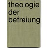 Theologie Der Befreiung by Nadja Weigel