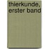 Thierkunde, Erster Band