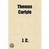 Thomas Carlyle; A Study