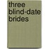 Three Blind-Date Brides