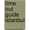 Time Out Guide Istanbul by Time Out Guides Ltd
