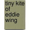 Tiny Kite Of Eddie Wing by Maxine Trottier