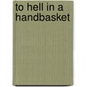 To Hell in a Handbasket door Ruthie Blum