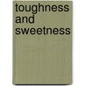 Toughness And Sweetness by Mrs Irlene Augustin Whiteman