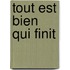 Tout Est Bien Qui Finit