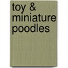 Toy & Miniature Poodles door Willowcreek Press