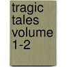 Tragic Tales Volume 1-2 door Sir Egerton Brydges