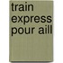 Train Express Pour Aill