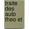 Traite Des Auto Theo Et door Benedict Spinoza