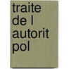 Traite de L Autorit Pol door  M. Spinoza
