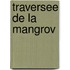 Traversee de La Mangrov