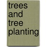 Trees and Tree Planting by James Sanks Brisbin