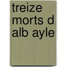 Treize Morts D Alb Ayle door Gall Collectifs