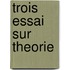 Trois Essai Sur Theorie