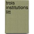 Trois Institutions Litt