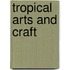 Tropical Arts and Craft