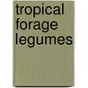 Tropical Forage Legumes door P.J. Skerman