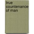 True Countenance of Man