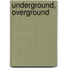 Underground, Overground door Andrew Martin