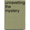 Unravelling The Mystery by Peter Jenkins