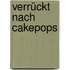 Verrückt nach Cakepops