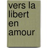 Vers La Libert En Amour door Charles Fourier