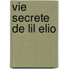Vie Secrete de Lil Elio by Susan Minot