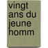 Vingt Ans Du Jeune Homm