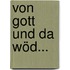 Von Gott und da Wöd...