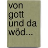 Von Gott und da Wöd... by Michael Semrau