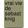Vrai Vie de Sebast Knig by Vladimi Nabokov
