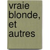 Vraie Blonde, Et Autres door Jack Kerouac