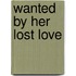 Wanted by Her Lost Love