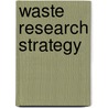 Waste Research Strategy door National Risk Management Research