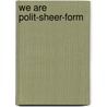 We Are Polit-Sheer-Form door Philip Tinari