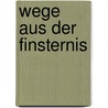 Wege aus der Finsternis door Angela Heider