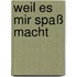 Weil es mir Spaß macht
