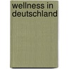 Wellness in Deutschland by Bernhard Schultze