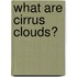 What Are Cirrus Clouds?