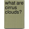 What Are Cirrus Clouds? door Molly Aloian