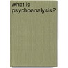 What Is Psychoanalysis? door Isador H. Coriat