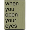 When You Open Your Eyes by Celeste Conway