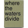 Where the Waters Divide door Michael Mascarenhas