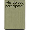 Why Do You Participate? door Susanna Muschik