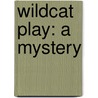 Wildcat Play: A Mystery door Helen Knode