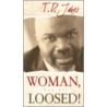 Woman, Thou Art Loosed! door T.D. Jakes