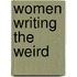 Women Writing The Weird