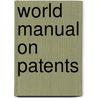 World Manual on Patents by Equerion Information Services Corporation