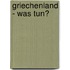 griechenland - was tun?