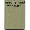 griechenland - was tun? by Karl Heinz Roth